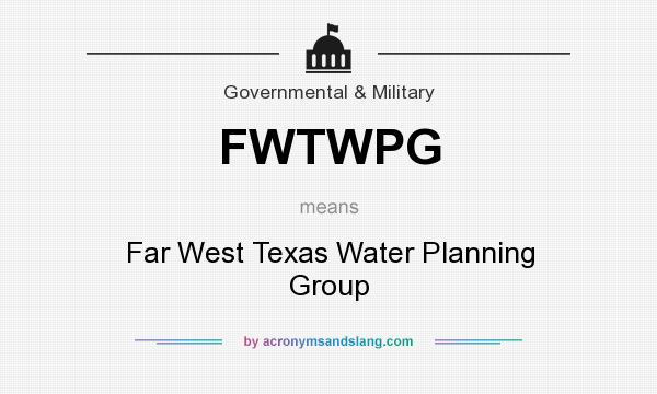 What does FWTWPG mean? It stands for Far West Texas Water Planning Group