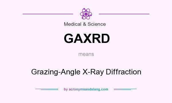 What does GAXRD mean? It stands for Grazing-Angle X-Ray Diffraction