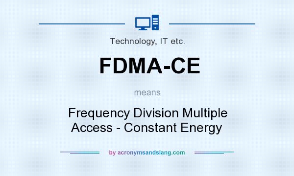 What does FDMA-CE mean? It stands for Frequency Division Multiple Access - Constant Energy