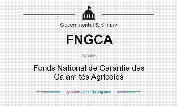 What does FNGCA mean? It stands for Fonds National de Garantie des Calamités Agricoles