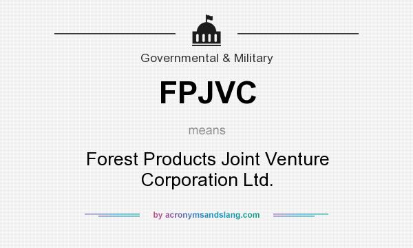 What does FPJVC mean? It stands for Forest Products Joint Venture Corporation Ltd.