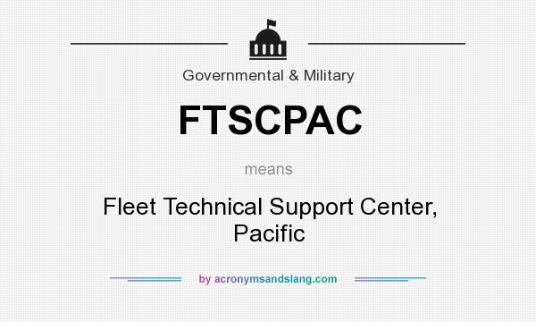 What does FTSCPAC mean? It stands for Fleet Technical Support Center, Pacific