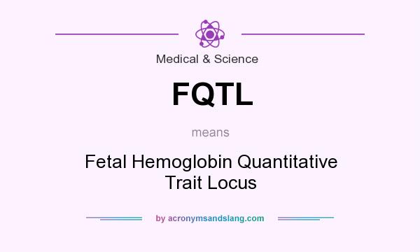 What does FQTL mean? It stands for Fetal Hemoglobin Quantitative Trait Locus