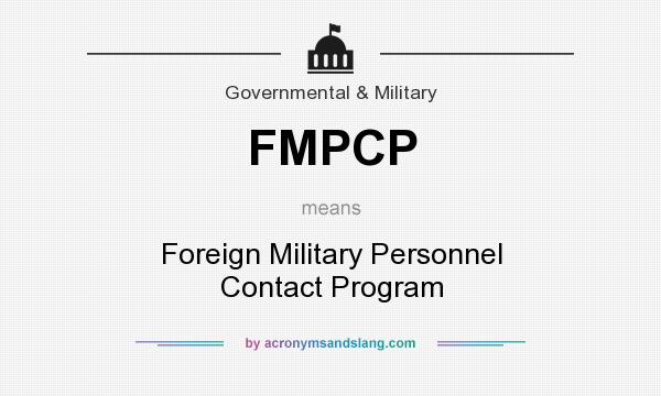 What does FMPCP mean? It stands for Foreign Military Personnel Contact Program