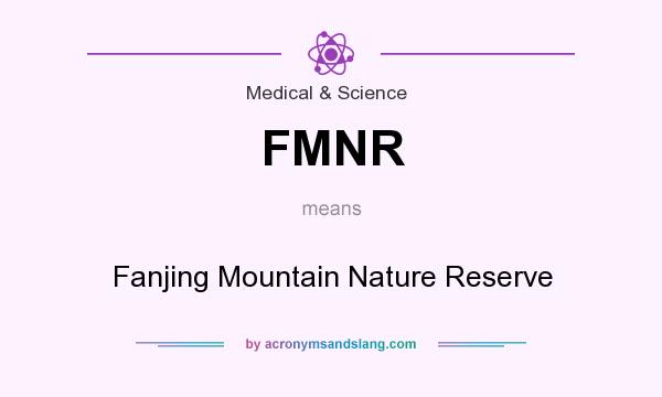 What does FMNR mean? It stands for Fanjing Mountain Nature Reserve
