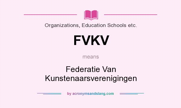 What does FVKV mean? It stands for Federatie Van Kunstenaarsverenigingen