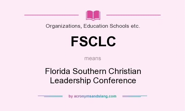 What does FSCLC mean? It stands for Florida Southern Christian Leadership Conference