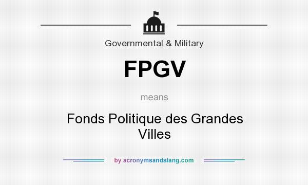 What does FPGV mean? It stands for Fonds Politique des Grandes Villes