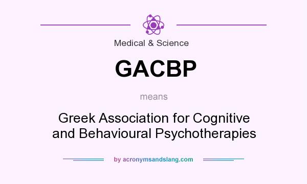 What does GACBP mean? It stands for Greek Association for Cognitive and Behavioural Psychotherapies
