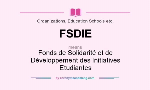 What does FSDIE mean? It stands for Fonds de Solidarité et de Développement des Initiatives Etudiantes