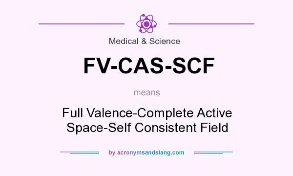 What does FV-CAS-SCF mean? It stands for Full Valence-Complete Active Space-Self Consistent Field