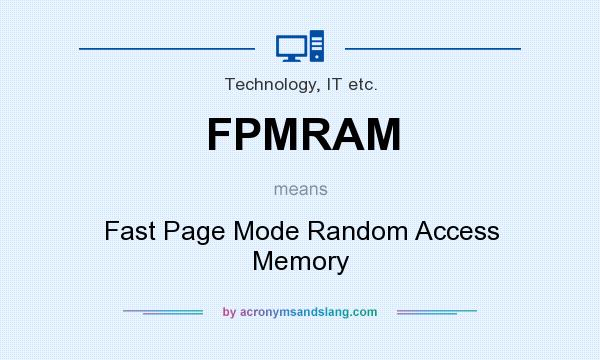 What does FPMRAM mean? It stands for Fast Page Mode Random Access Memory