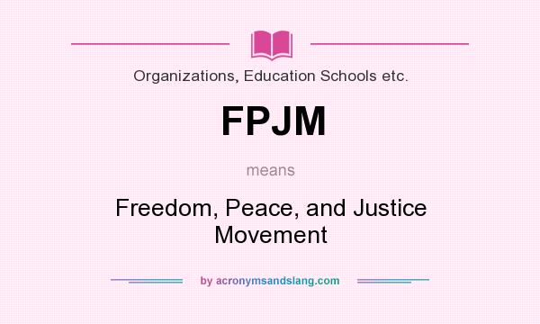 What does FPJM mean? It stands for Freedom, Peace, and Justice Movement