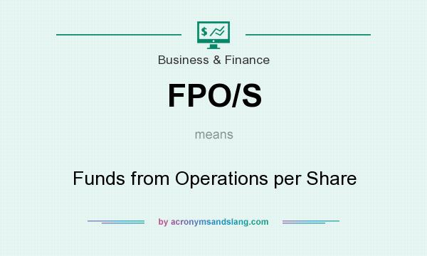What does FPO/S mean? It stands for Funds from Operations per Share