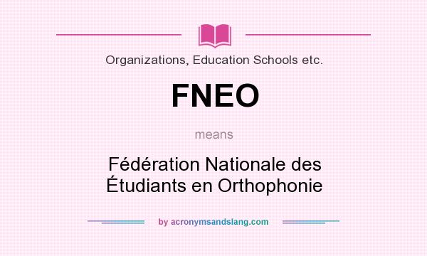 What does FNEO mean? It stands for Fédération Nationale des Étudiants en Orthophonie