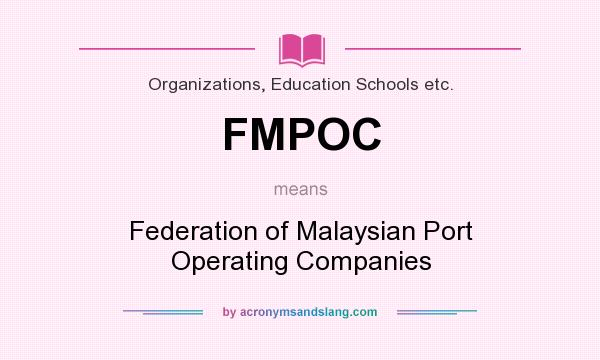 What does FMPOC mean? It stands for Federation of Malaysian Port Operating Companies