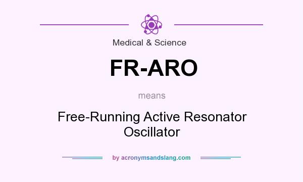 What does FR-ARO mean? It stands for Free-Running Active Resonator Oscillator