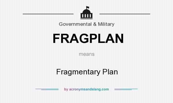 What does FRAGPLAN mean? It stands for Fragmentary Plan