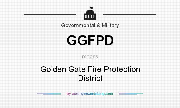 What does GGFPD mean? It stands for Golden Gate Fire Protection District