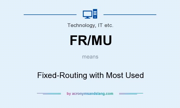 What does FR/MU mean? It stands for Fixed-Routing with Most Used