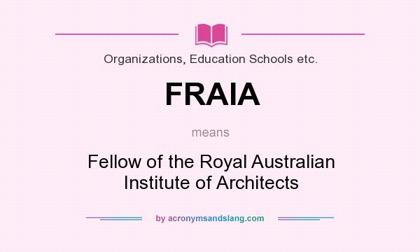 What does FRAIA mean? It stands for Fellow of the Royal Australian Institute of Architects