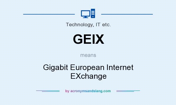 What does GEIX mean? It stands for Gigabit European Internet EXchange