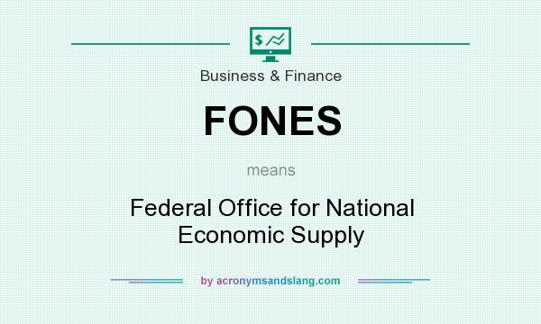 What does FONES mean? It stands for Federal Office for National Economic Supply