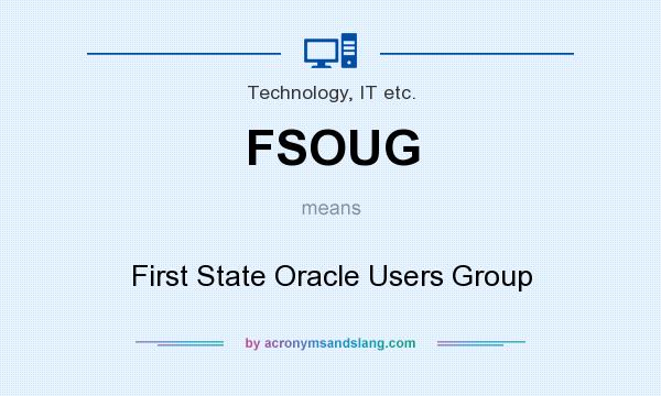 What does FSOUG mean? It stands for First State Oracle Users Group