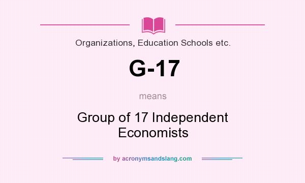 What does G-17 mean? It stands for Group of 17 Independent Economists