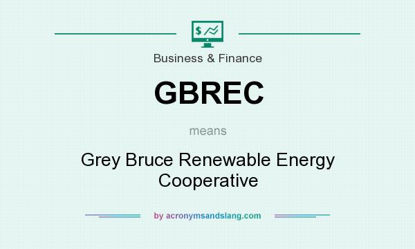 What does GBREC mean? It stands for Grey Bruce Renewable Energy Cooperative