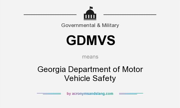 What does GDMVS mean? It stands for Georgia Department of Motor Vehicle Safety