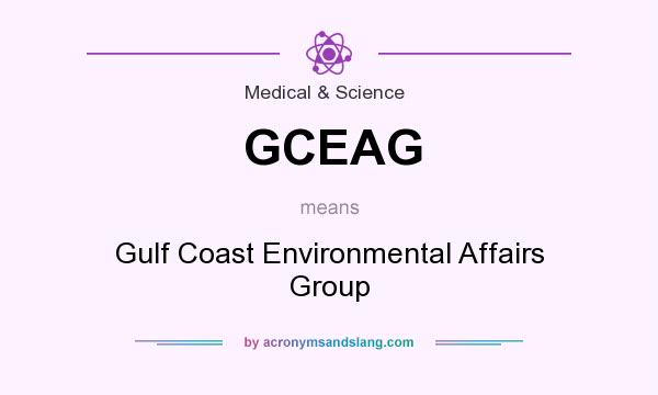 What does GCEAG mean? It stands for Gulf Coast Environmental Affairs Group