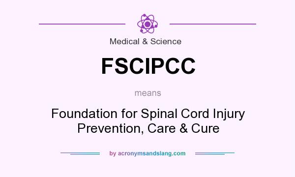 What does FSCIPCC mean? It stands for Foundation for Spinal Cord Injury Prevention, Care & Cure