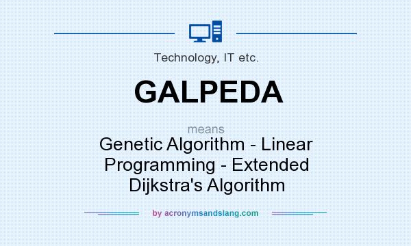 What does GALPEDA mean? It stands for Genetic Algorithm - Linear Programming - Extended Dijkstra`s Algorithm