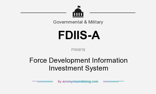 What does FDIIS-A mean? It stands for Force Development Information Investment System