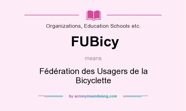 What does FUBicy mean? It stands for Fédération des Usagers de la Bicyclette