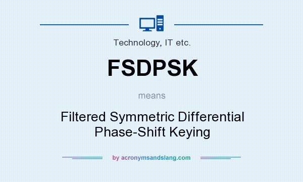 What does FSDPSK mean? It stands for Filtered Symmetric Differential Phase-Shift Keying