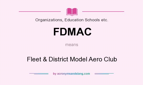 What does FDMAC mean? It stands for Fleet & District Model Aero Club
