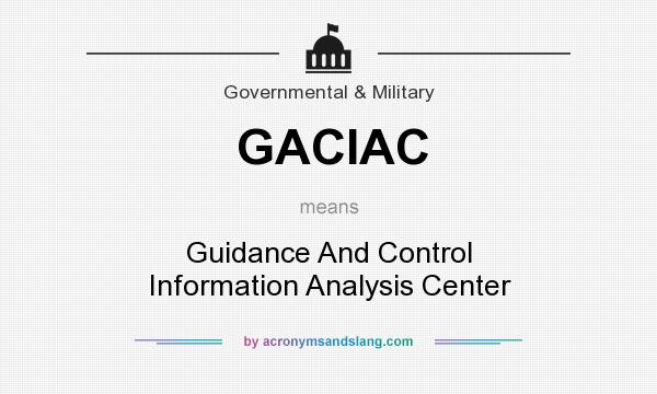 What does GACIAC mean? It stands for Guidance And Control Information Analysis Center