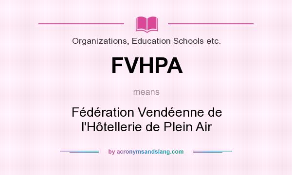 What does FVHPA mean? It stands for Fédération Vendéenne de l`Hôtellerie de Plein Air