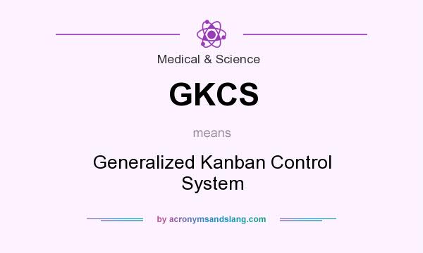 What does GKCS mean? It stands for Generalized Kanban Control System