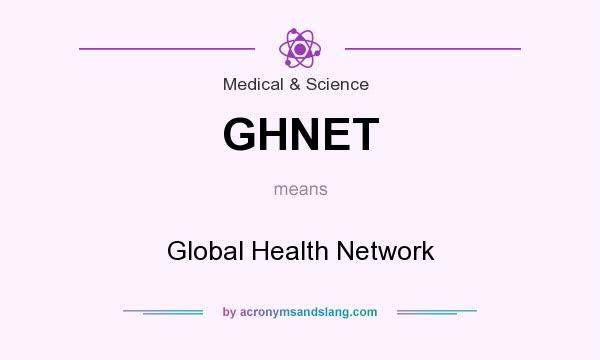 What does GHNET mean? It stands for Global Health Network