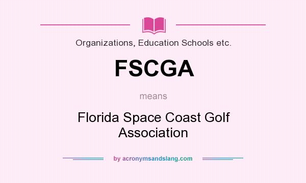 What does FSCGA mean? It stands for Florida Space Coast Golf Association