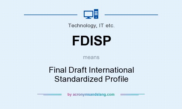 What does FDISP mean? It stands for Final Draft International Standardized Profile