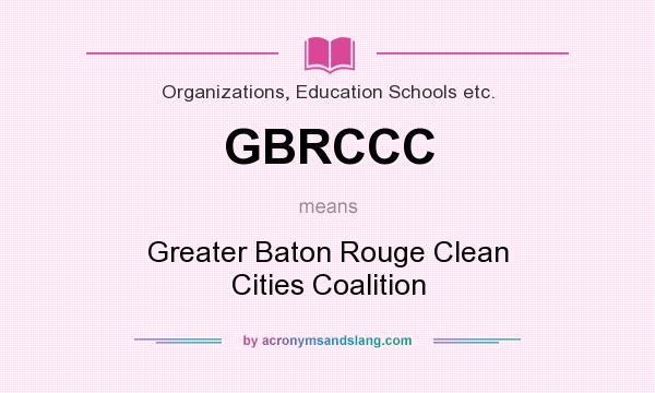 What does GBRCCC mean? It stands for Greater Baton Rouge Clean Cities Coalition