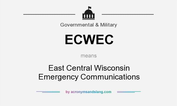 What does ECWEC mean? It stands for East Central Wisconsin Emergency Communications
