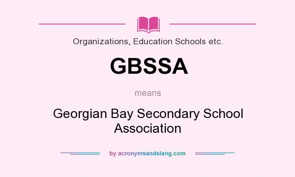 What does GBSSA mean? It stands for Georgian Bay Secondary School Association