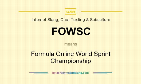What does FOWSC mean? It stands for Formula Online World Sprint Championship