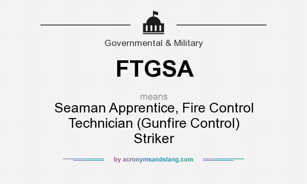 What does FTGSA mean? It stands for Seaman Apprentice, Fire Control Technician (Gunfire Control) Striker
