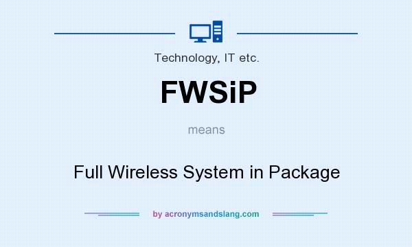 What does FWSiP mean? It stands for Full Wireless System in Package